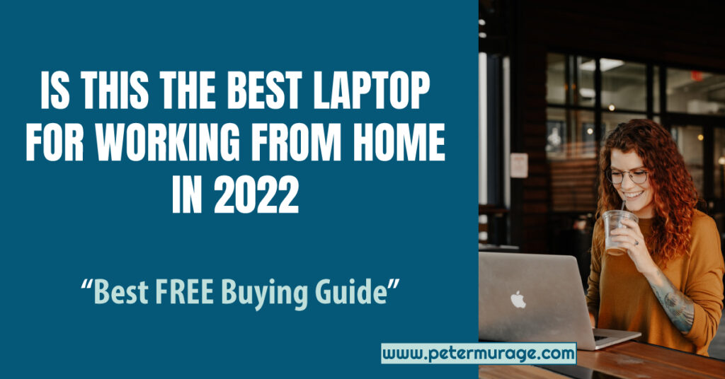 Best Laptop for Working from Home - Peter Murage