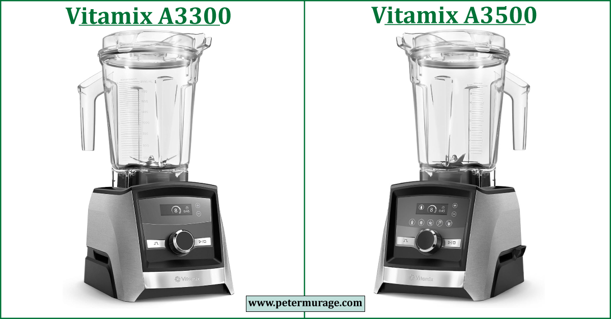 Vitamix A3300 vs A3500 Comparison Peter Murage